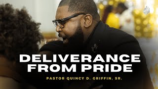 Deliverance From Pride | Pastor Quincy D. Griffin, Sr. | The FWPC