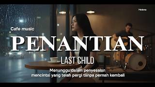 Penantian - Last Child | Unplugged version Cover by Helena