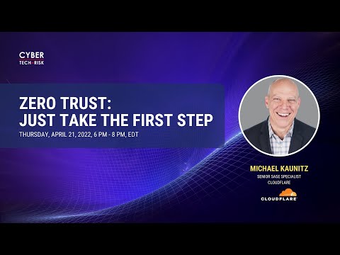 Zero Trust: Just Take the First Step - Michael Kaunitz, Cloudflare