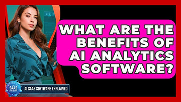 What Are the Benefits of AI Analytics Software? | AI SaaS Software Explained News