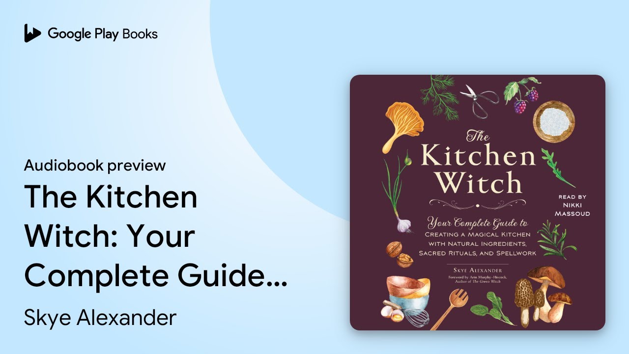 The Kitchen Witch: Your Complete Guide to… by Skye Alexander · Audiobook preview