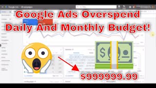 Google Ads Overspending Daily And Monthly Budget!