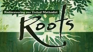 Re-Rooted in Grace: Methodism’s Call to All