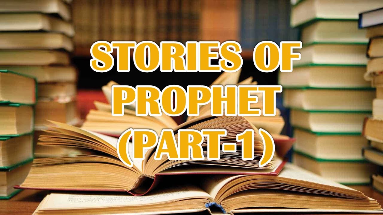 STORIES OF PROPHETS (Part 1) - YouTube