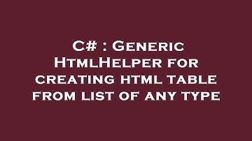 C# : Generic HtmlHelper for creating html table from list of any type