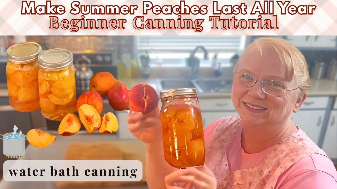 How to Can Peaches | Easy Water Bath Canning Tutorial for Beginners