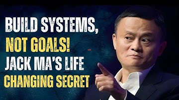 How To Set Systems Instead Of Goals (A System That Will Change Your Life) | Jack Ma Best Speech.