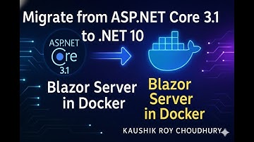 How to Migrate a Blazor Docker App from ASP.NET Core 3.1 to .NET 10 ?