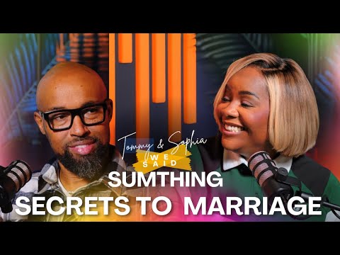 What’s the REAL secret to a successful marriage? | Sophia Ruffin Wilson and Tommy Wilson Jr.