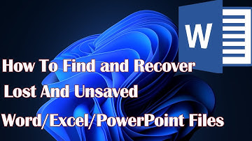 How To Find and Recover Lost And Unsaved Word/Excel/PowerPoint Files