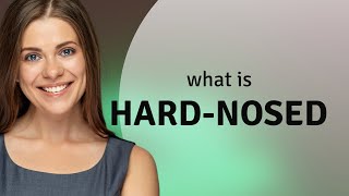 Unmasking "Hard-Nosed": A Deep Dive into Meaning