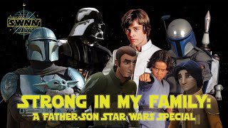The Force is Strong in My Family: A Father-Son Star Wars Special