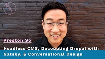 🪓 Headless CMS, Decoupling Drupal with Gatsby, & Conversational Design with Preston So