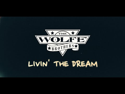 Livin' The Dream - The Wolfe Brothers - Documentary