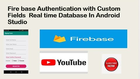 How Firebase Authentication with Custom Fields Real time Database in Android Studio