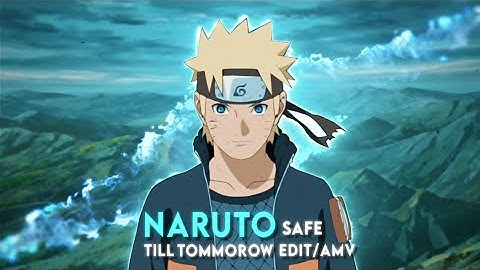 「Safe Till Tomorrow」 - Naruto [Edit/AMV] 6ft3 Remake Edit
