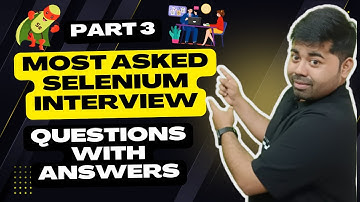 Part 3:  Most Asked Selenium Interview Questions with Answers