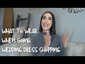 What to wear when going wedding dress shopping