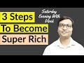 How to Become Super Rich - Vivek Singhal | 3Steps to Become Super Rich | Saturday Evening With Vivek