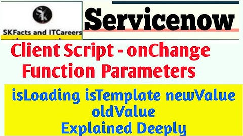 onChange parameters - istemplate isLoading newValue oldValue || #servicenow #interview