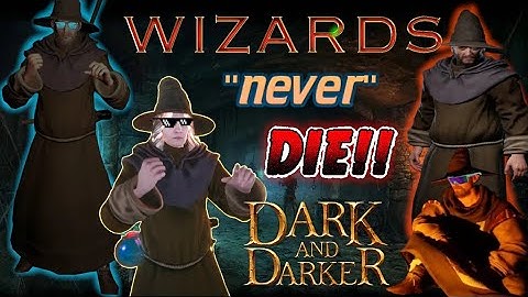 Wizards "Never" Die - Dark and Darker