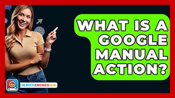 What Is A Google Manual Action? - SearchEnginesHub.com