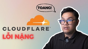 Cloudflare Là GÌ Mà Khiến Các Website Lớn Không Thể Truy Cập?