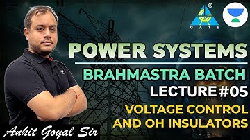 Voltage Control and OH Insulators | Power Systems | Brahmastra Batch | Ankit Goyal | GATE 2023