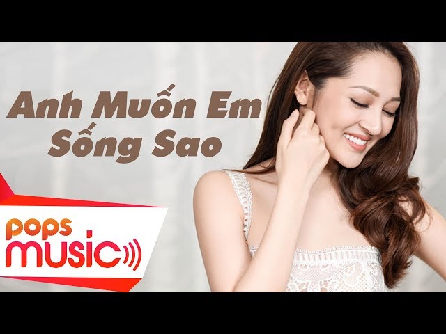 Anh Muốn Em Sống Sao | Bảo Anh | Official MV class=