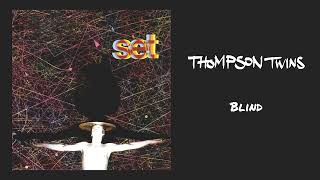 Thompson Twins - Blind (Official Audio)