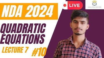 NDA 2024 | Quadratic Equations | Lecture 7 | Vijaypal Choudhary | IBM 2.0