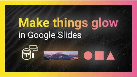 How to Make A Glowing Effect in Google Slides