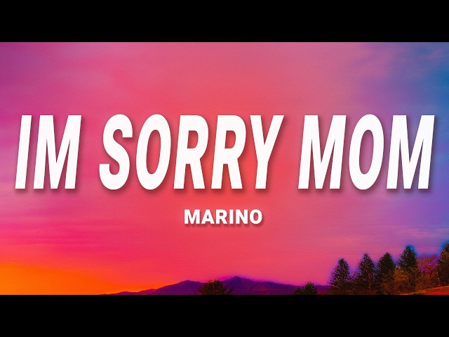 Marino - Im Sorry Mom (Lyrics)