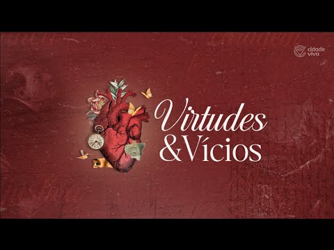 17/09 - 16h - Virtudes e Vícios - Pr. Sérgio Queiroz - YouTube
