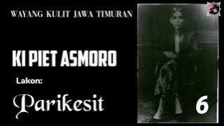 Wayang Kulit Jawa Timuran | Ki Piet Asmoro | Parikesit | ~ 6