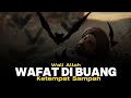 JASAD SEORANG WALI ALLAH DI BUANG KE TEMPAT SAMPAH