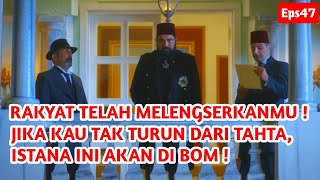 ©Eps47 MOMENT SAAT SULTAN ABDUL HAMID COBA DILENGSERKAN DARI TAHTA ! - Alur Film Payitaht Eps30 Sea2