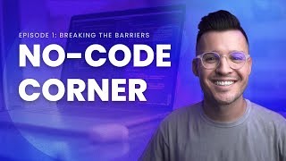 The No-code Corner | Ep. 1 Breaking Barriers screenshot 5