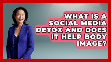 What Is A Social Media Detox And Does It Help Body Image? - Cognitive Therapy Hub