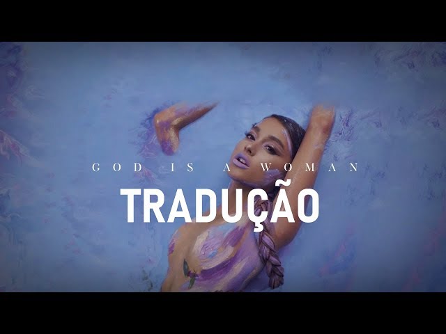 Ariana Grande - God is a woman [TRADUÇÃO / LEGENDADO ] PT BR 