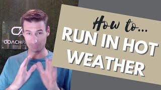 How To Run In The Heat: Tips to running in hot weather & humid conditions