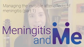 Managing the invisible after effects of meningitis (part 1)