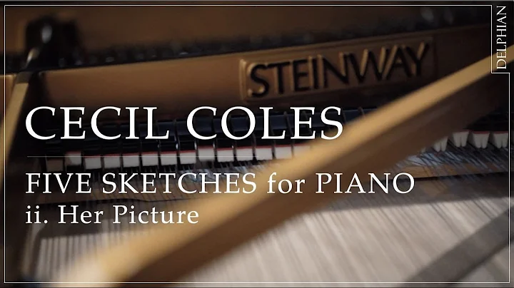 Cecil Coles | Five Sketches for Piano, ii. Her Pic...