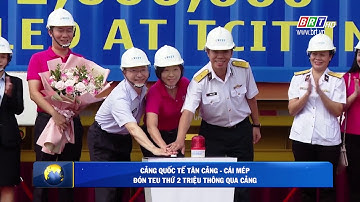 Cảng Quốc tế Tân Cảng - Cái Mép đón TEU thứ 2 triệu thông qua cảng