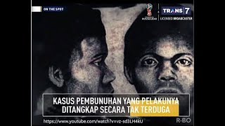 KASUS PEMBUNUHAN YANG PELAKUNYA DITANGKAP SECARA TIDAK TERDUGA - ON THE SPOT 22 02 2018