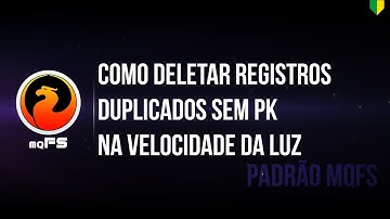 Como deletar registros duplicados SEM PK na VELOCIDADE DA LUZ
