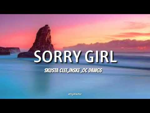 Sorry Girl   Skusta Clee Jnske OC Dawgs lyrics