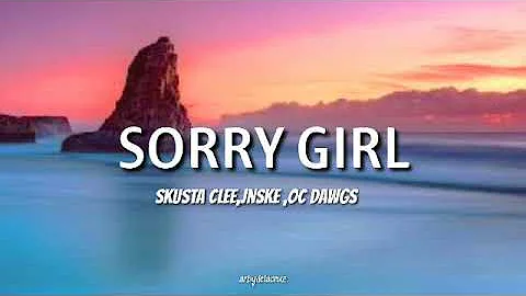 Sorry Girl - Skusta Clee, Jnske ,OC Dawgs (lyrics)