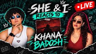 SHE & I REACTS TO 'KHANA BADOSH BY JOKHAY' (LIVE) *EveningChillStream*