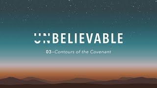 Part 3: Contours of the Covenant [UNbelievable] // Jeffrey Rosario